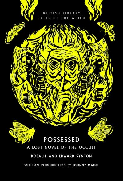 Possessed: A Lost Novel of the Occult (British Library Tales of the Weird, Band 68)
