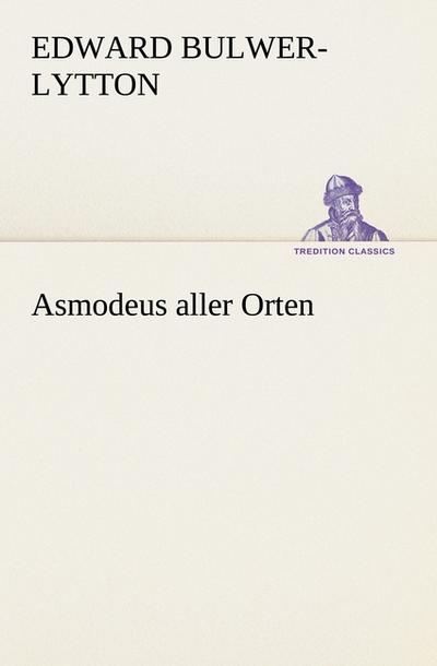 Asmodeus aller Orten - Edward Bulwer-Lytton
