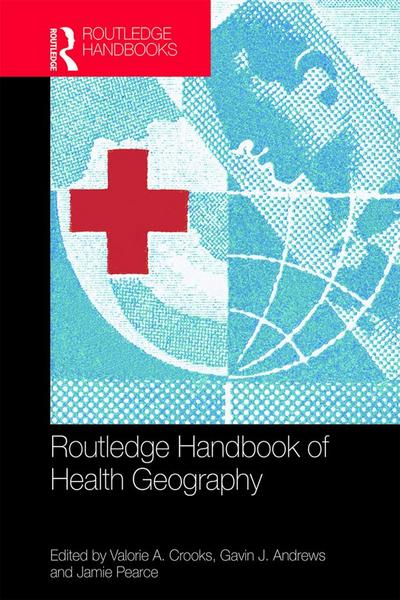 Routledge Handbook of Health Geography