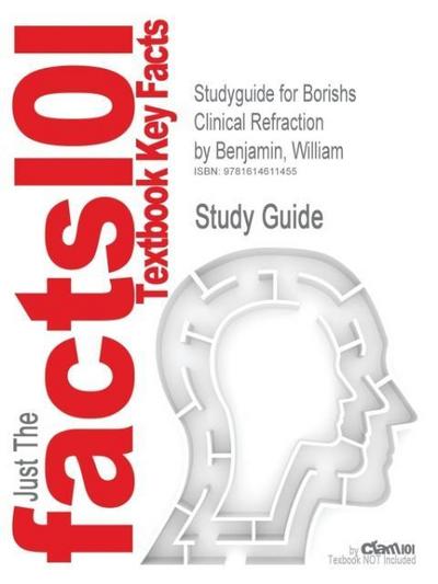 Studyguide for Borishs Clinical Refraction by Benjamin, William, ISBN 9780750675246 - Cram101 Textbook Reviews