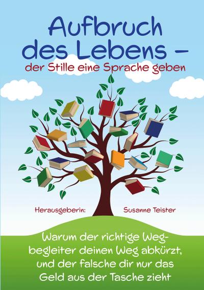 Aufbruch des Lebens: der Stille eine Sprache geben