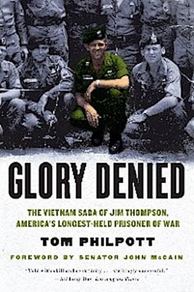 Glory Denied: The Vietnam Saga of Jim Thompson, America’s Longest-Held Prisoner of War