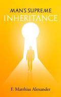 Man’s Supreme Inheritance