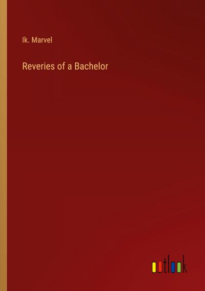 Reveries of a Bachelor