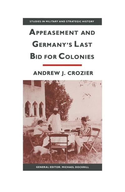 Appeasement And Germany’s Last Bid For Colonies
