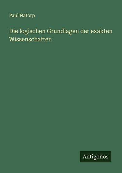 Die logischen Grundlagen der exakten Wissenschaften