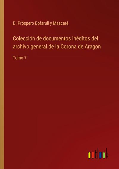 Colección de documentos inéditos del archivo general de la Corona de Aragon