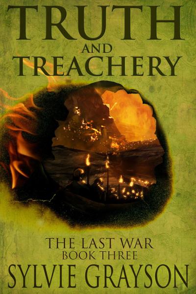Truth and Treachery, The Last War: Book Three