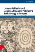Johann Wilhelm and Johanna Eleonora Petersen’s Eschatology in Context
