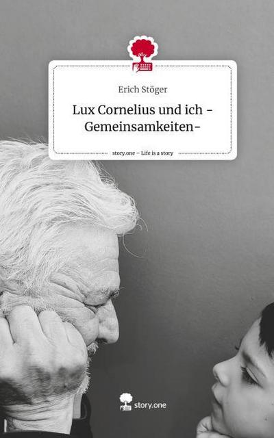 Lux Cornelius und ich -Gemeinsamkeiten-. Life is a Story - story.one