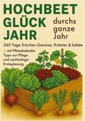 Hochbeet-Glück durchs ganze Jahr - 365 Tage frisch