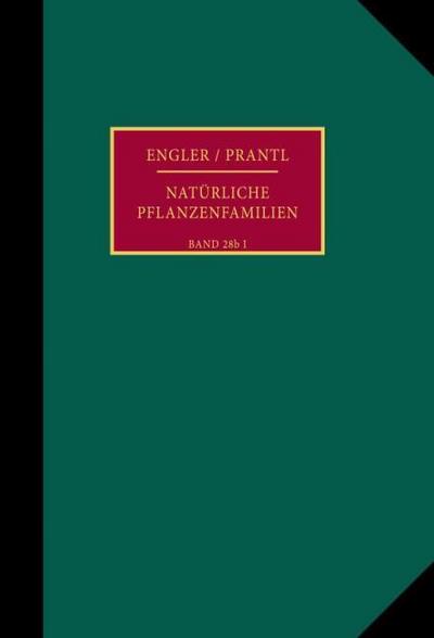 Die natürlichen Pflanzenfamilien nebst ihren Gattungen und wichtigsten Arten, insbesondere den Nutzpflanzen.
