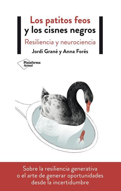 Los patitos feos y los cisnes negros : resiliencia y neurociencia