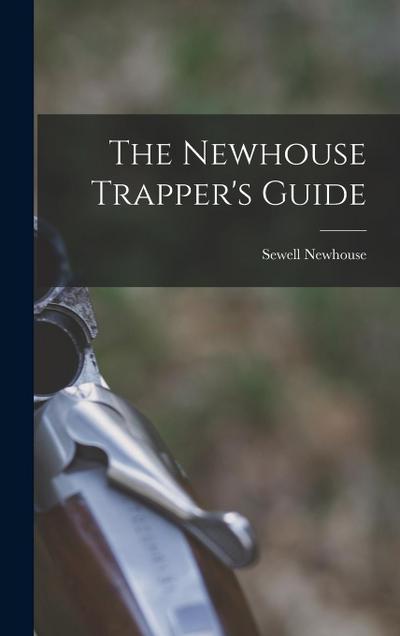 The Newhouse Trapper’s Guide