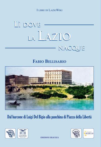 Bellisario, F: Lì dove la Lazio nacque. Dal barcone di Luigi