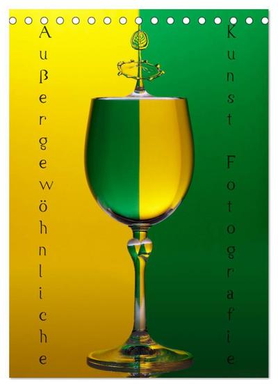 Außergewöhnliche Kunst - Wasser Tropfenfotografie (Tischkalender 2025 DIN A5 hoch), CALVENDO Monatskalender