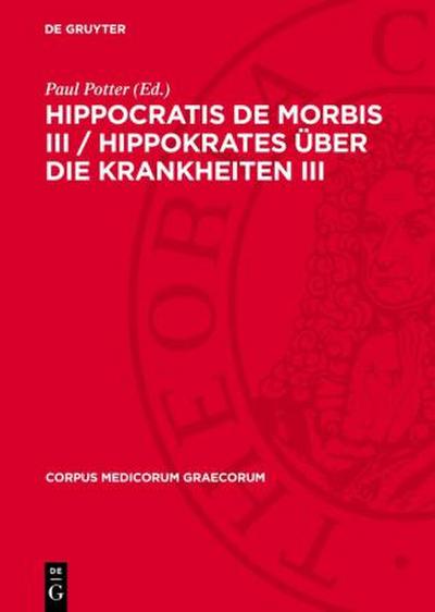 Hippocratis De Morbis III / Hippokrates Über die Krankheiten III