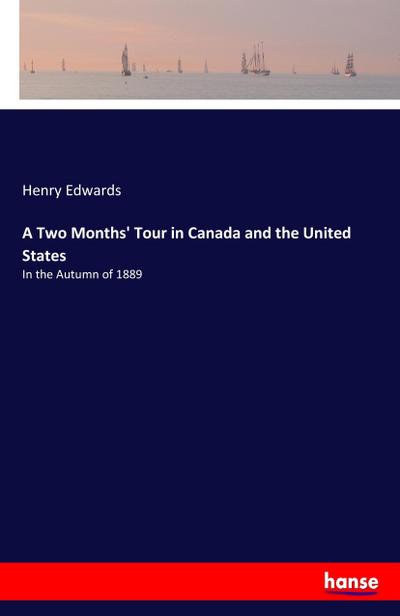 A Two Months’ Tour in Canada and the United States
