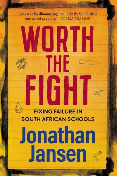 WORTH THE FIGHT - Fixing failure in South African Schools