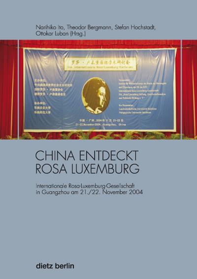 China entdeckt Rosa Luxemburg: Internationale Rosa-Luxemburg-Gesellschaft in Guangzhou am 21./22. November 2004