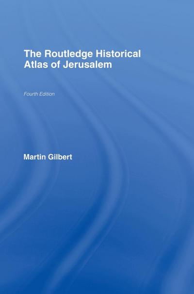 The Routledge Historical Atlas of Jerusalem