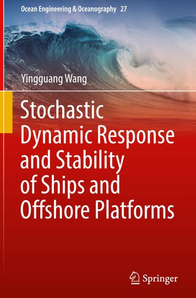 Stochastic Dynamic Response and Stability of Ships and Offshore Platforms