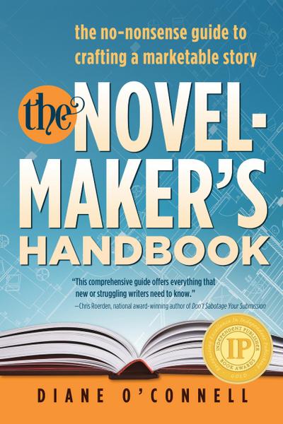 The Novel-Maker’s Handbook: The No-Nonsense Guide to Crafting a Marketable Story