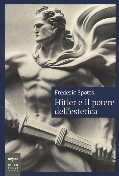 Hitler e il potere dell’estetica