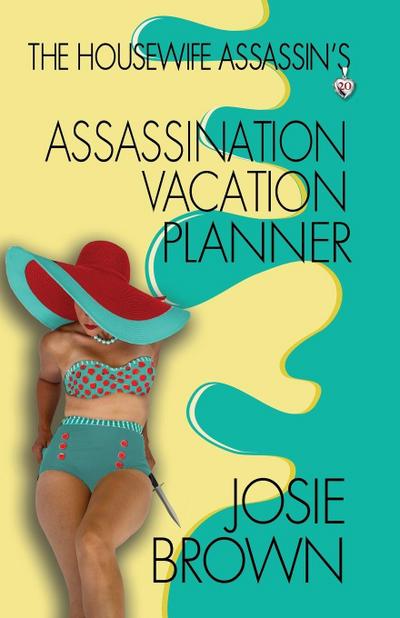 The Housewife Assassin’s Assassination Vacation Planner