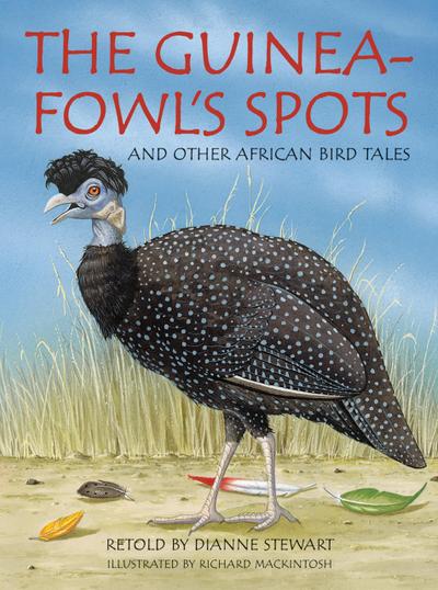 The Guineafowl’s Spots and Other African Bird Tales