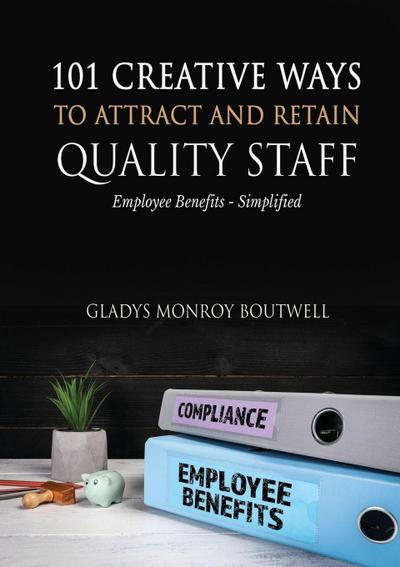 101 CREATIVE WAYS TO ATTRACT & RETAIN QUALITY STAFF