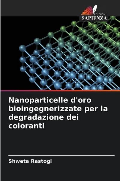 Nanoparticelle d’oro bioingegnerizzate per la degradazione dei coloranti