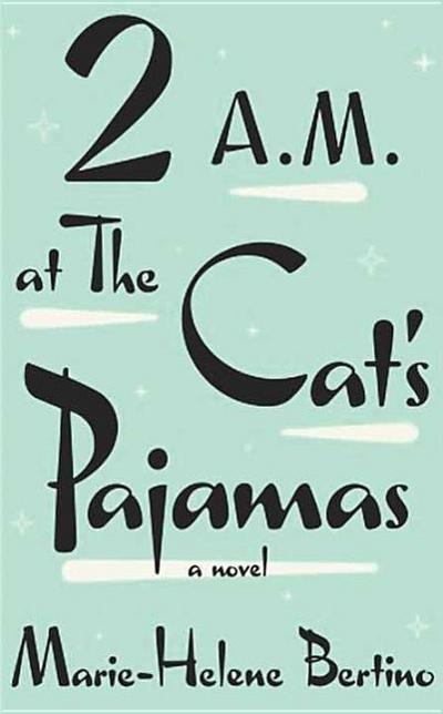 2 A.M. at the Cat’s Pajamas