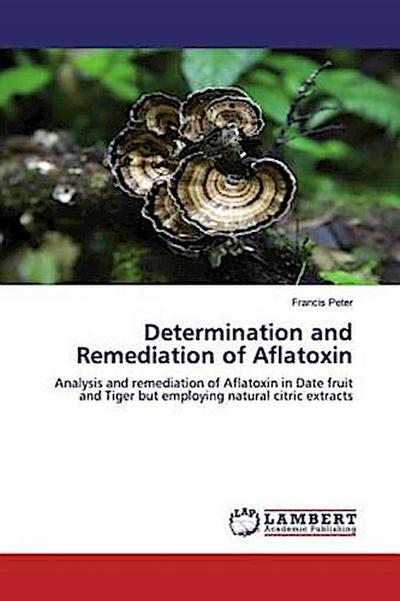 Determination and Remediation of Aflatoxin