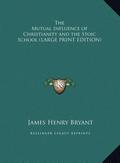 The Mutual Influence of Christianity and the Stoic School (LARGE PRINT EDITION)