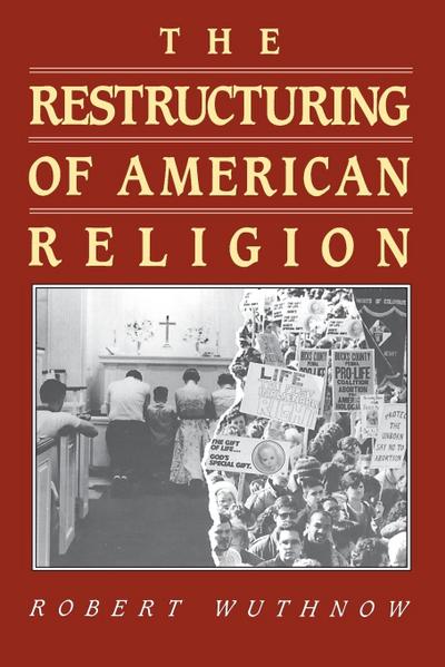 The Restructuring of American Religion