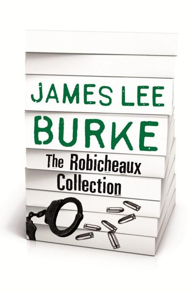 JAMES LEE BURKE - THE ROBICHEAUX COLLECTION