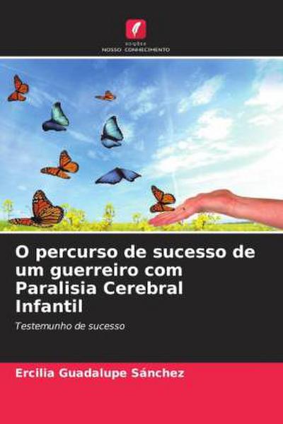 O percurso de sucesso de um guerreiro com Paralisia Cerebral Infantil