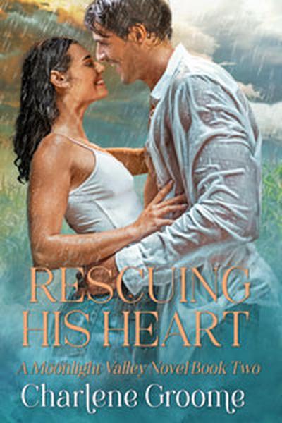 Rescuing His Heart (A Moonlight Valley series, #2)