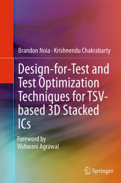 Design-for-Test and Test Optimization Techniques for TSV-based 3D Stacked ICs