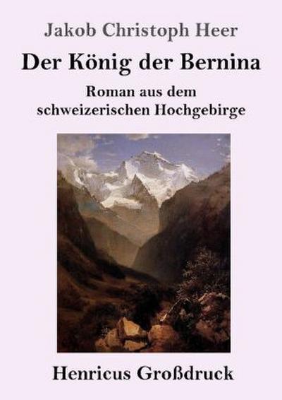 Der König der Bernina (Großdruck)