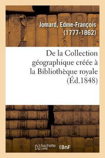 de la Collection Géographique Créée À La Bibliothèque Royale, Examen de CE Qu’on a Fait