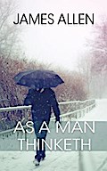 AS A MAN THINKETH
