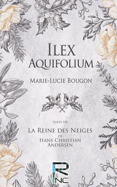 Ilex Aquifolium: Suivi de La Reine des Neiges, de Hans Christian Andersen