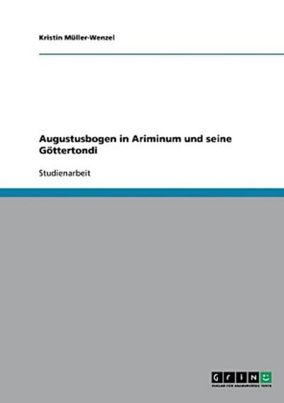 Augustusbogen in Ariminum und seine Göttertondi