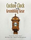 The Cuckoo Clock & The Grumbling Gear