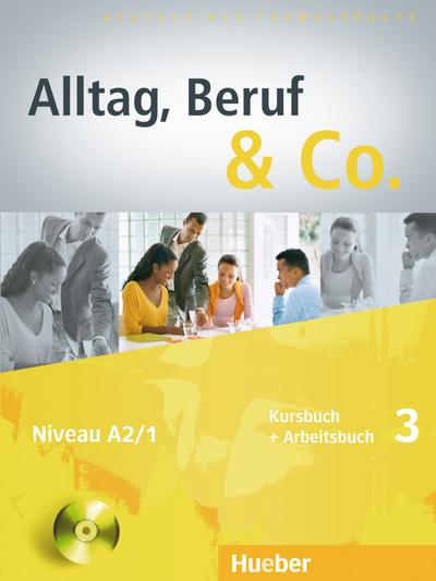 Alltag, Beruf & Co. 3. Kursbuch + Arbeitsbuch mit Audio-CD zum Arbeitsbuch