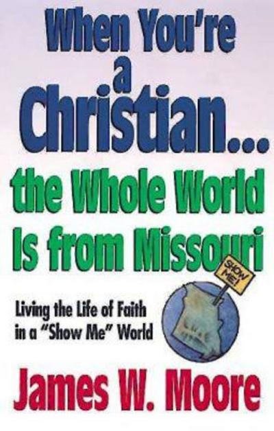 When You’re a Christian...The Whole World Is From Missouri - with Leaders Guide