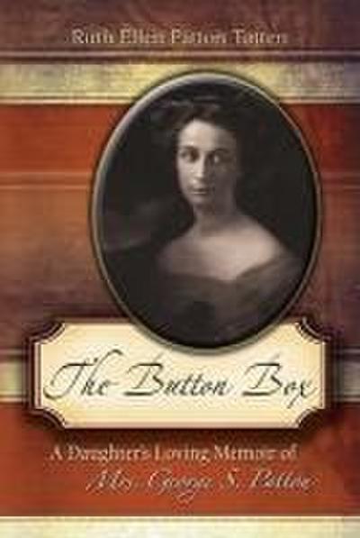 The Button Box: A Daughter’s Loving Memoir of Mrs. George S. Patton