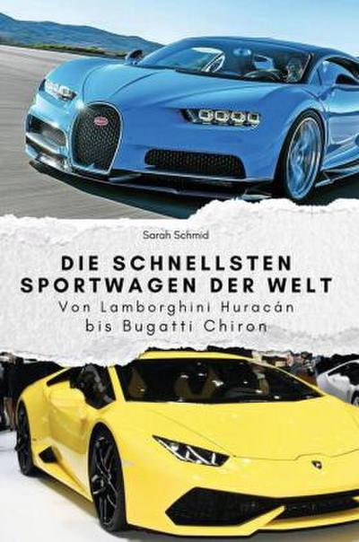 Die schnellsten Sportwagen der Welt - Das perfekte Geschenk für Männer und Frauen zu Weihnachten und Geburtstag
